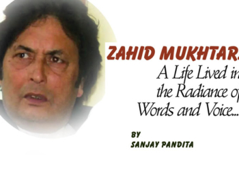 Zahid Mukhtar:A Life Lived in the Radiance of Words and Voice….