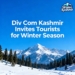 Div Com Kashmir Invites Tourists for Winter Season, Assures Full Preparedness
