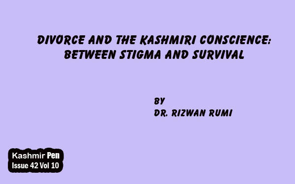 Divorce and the Kashmiri Conscience: Between Stigma and Survival