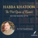 Habba Khatoon: The Poet Queen of Kashmir — History Beyond Myth
