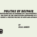 Politics of Despair.India’s Constitution was an outcome of a multifaceted politicalmovement. The spirit of the Constitution encourages us to demand andexpect a positive politics of hope and aspirations