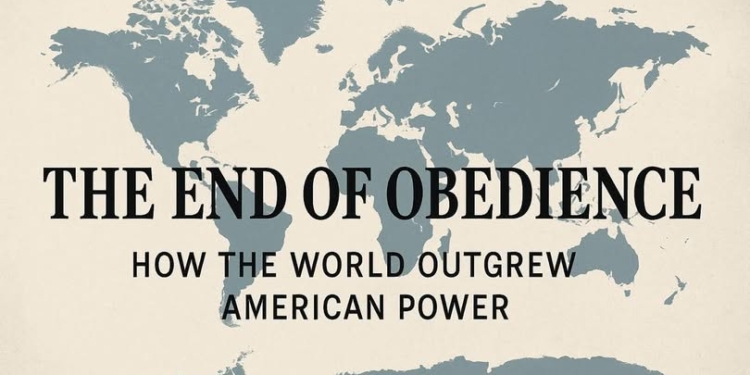 The End of Obedience: How the World Outgrew American Power.