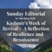 Sunday Editorial by Mushtaq Bala Kashmir’s Week of Revival — A Reflection of Resilience and Renaissance