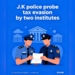 J-K police probe ‘tax evasion’ by two educational institutes in Baramulla: PTI
