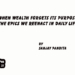 When Wealth Forgets Its Purpose:The Epics We Reenact in Daily Life..