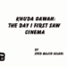 Khuda Gawah:The Day I First Saw Cinema