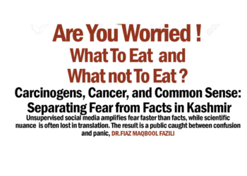 Are You Worried !What To Eat and What not To Eat ?Carcinogens, Cancer, and Common Sense:Separating Fear from Facts in Kashmir