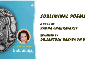 Subliminal Poems,A Book by Radha Chakravarty,Reviewed by Dr.Santosh Bakaya Ph.D.