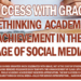 Success with Grace:Rethinking Academic Achievement in the Age of Social Media