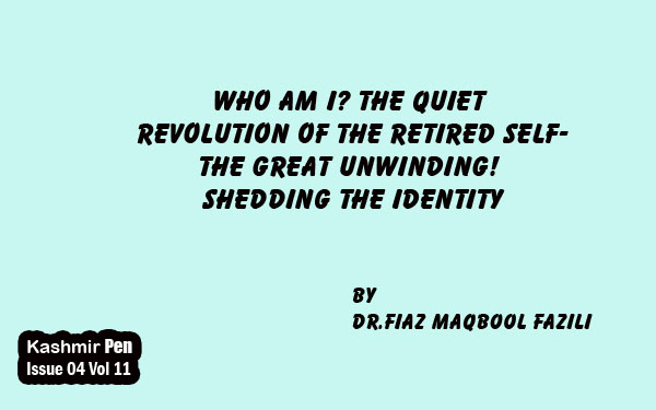 Who Am I? The Quiet Revolution of the Retired Self-The Great Unwinding!Shedding the Identity