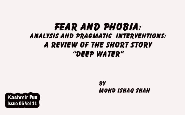 Fear And Phobia:Analysis And Pragmatic Interventions:A Review of the short story “Deep Water”