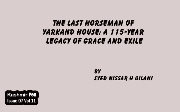 The Last Horseman of Yarkand House: A 115-Year Legacy of Grace and Exile
