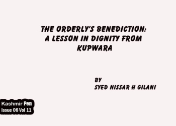 The Orderly’s Benediction:A Lesson in Dignity from Kupwara