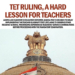 TET Ruling, A Hard Lesson for Teachers