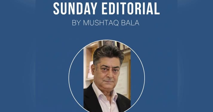 Sunday Editorial | February 15 By Mushtaq Bala
