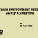 Clean Environment Needs Ample Plantation