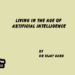 Living in the Age of Artificial Intelligence