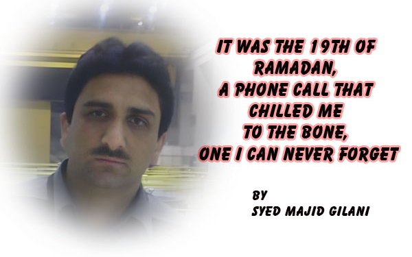 It Was the 19th of Ramadan, A Phone Call That Chilled Me to the Bone, One I Can Never Forget