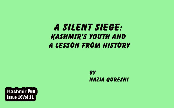 A Silent Siege:Kashmir’s Youth and a Lesson from History