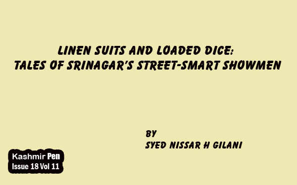Linen suits and loaded Dice:Tales of Srinagar’s Street-Smart Showmen