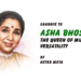 Goodbye To Asha Bhosle:The Queen Of Musical Versatility