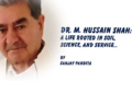 Dr. M. Hussain Shah:A Life Rooted in Soil,Science, and Service…