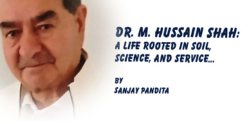 Dr. M. Hussain Shah:A Life Rooted in Soil,Science, and Service…