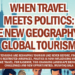 When Travel Meets Politics: The New Geography of Global Tourism