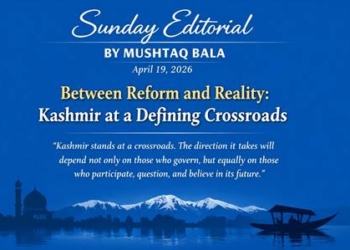 Sunday Editorial | By Mushtaq Bala