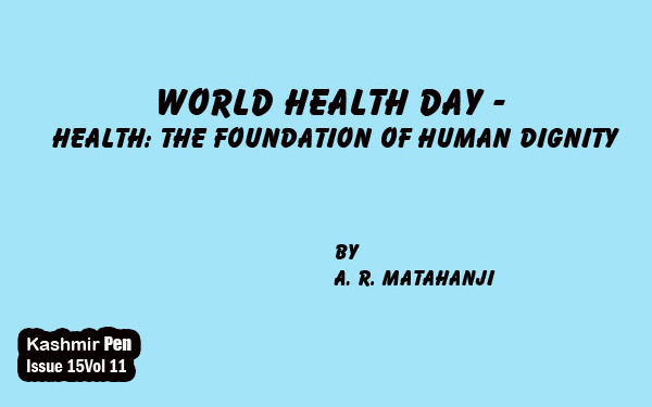 World Health Day -Health: The Foundation of Human Dignity