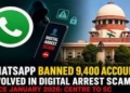 WhatsApp banned 9,400 accounts involved in digital arrest scams since January this year: Centre to SC