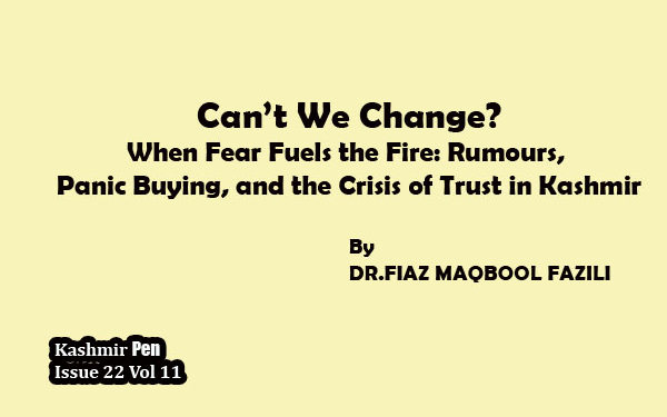 Can’t We Change?When Fear Fuels the Fire: Rumours, Panic Buying, and the Crisis of Trust in Kashmir