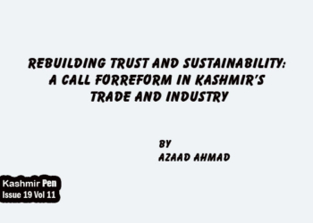 Rebuilding Trust and Sustainability: A Call for Reform in Kashmir’s Trade and Industry