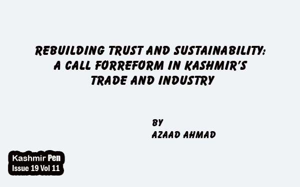 Rebuilding Trust and Sustainability: A Call for Reform in Kashmir’s Trade and Industry