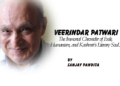 Veerindar Patwari : The Immortal Chronicler of Exile,Humanism, and Kashmir’s Literary Soul…
