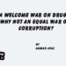 A Welcome War On Drugs—Why Not An Equal War On Corruption?