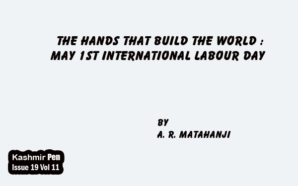The Hands That Build the World : May 1st International Labour Day
