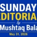 Sunday Editorial by Mushtaq Bala
