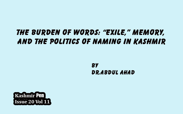 The Burden of Words: “Exile,” Memory, and the Politics of Naming in Kashmir.
