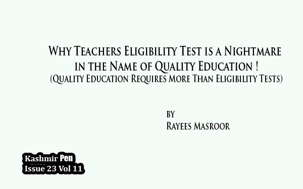 Why Teachers Eligibility Test is a Nightmare in the Name of Quality Education !(Quality Education Requires More Than Eligibility Tests)