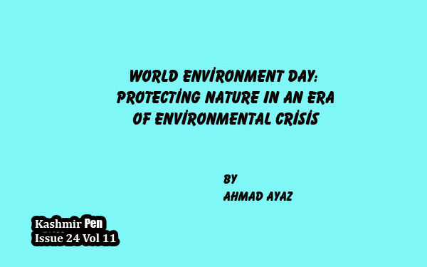 World Environment Day:Protecting Nature in An Era Of Environmental Crisis