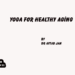 Yoga for HealthyAging