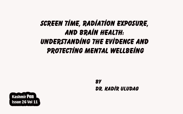 Screen Time, Radiation Exposure, and Brain Health: Understanding the Evidence and Protecting Mental Well being