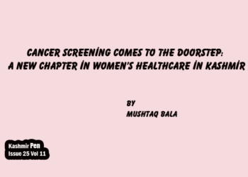 Cancer Screening Comes to the Doorstep: A New Chapter in Women’s Healthcare in Kashmir