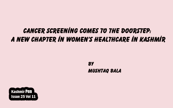 Cancer Screening Comes to the Doorstep: A New Chapter in Women’s Healthcare in Kashmir