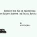 Books in the Age of Algorithms: Can Reading Survive the Digital Revolution?