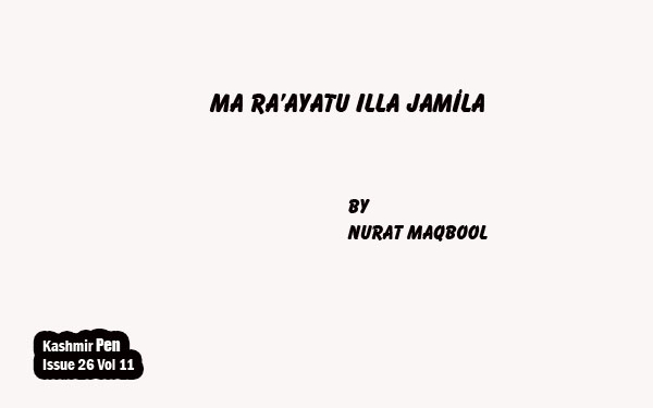 Ma ra’ayatu Illa Jamila