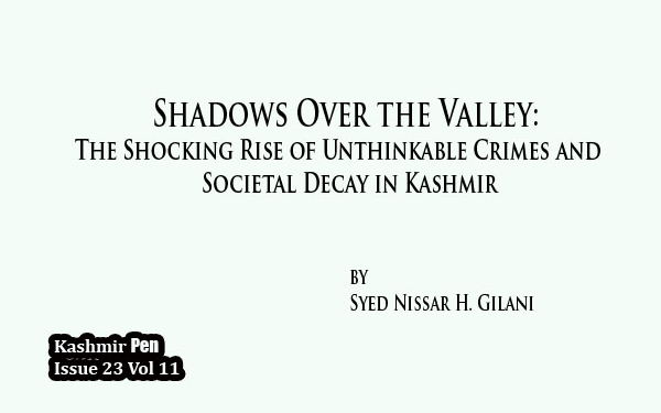 Shadows Over the Valley:The Shocking Rise of Unthinkable Crimes and Societal Decay in Kashmir