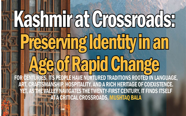 Kashmir at Crossroads:Preserving Identity in an Ageof Rapid Change