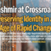 Kashmir at Crossroads:Preserving Identity in an Ageof Rapid Change